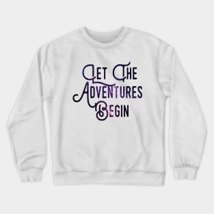 Let the Adventures Begin Crewneck Sweatshirt